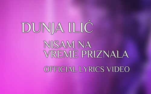 Dunja Ilić - Nisam Na Vreme Priznala (Oficijalni Video Sa Tekstom)