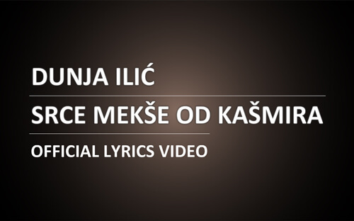 Dunja Ilić - Srce Mekše Od Kašmira (Oficijalni Video Sa Tekstom)
